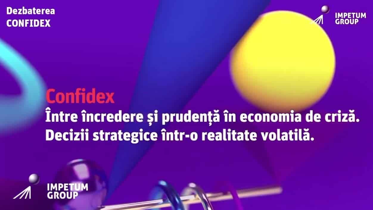 Dezbatere CONFIDEX: Între încredere și prudență în economia în criză. Decizii strategice într-o realitate volatilă
