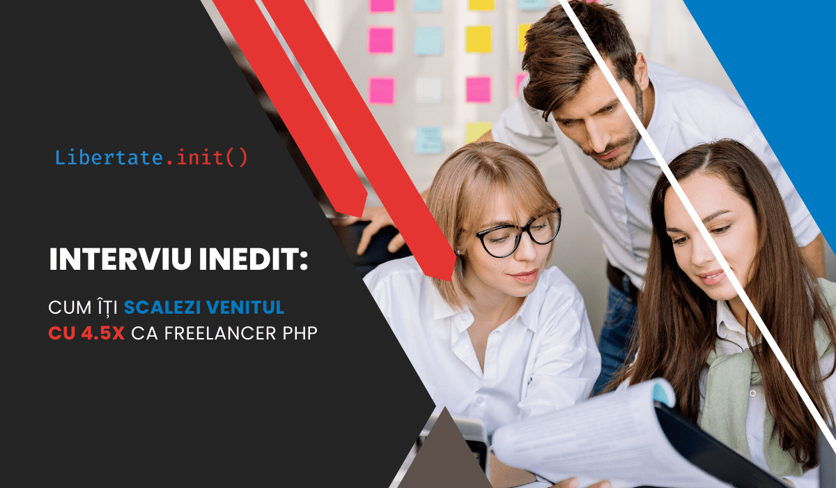 Interviu inedit: Cum îți scalezi venitul cu 4.5x ca PHP freelancer