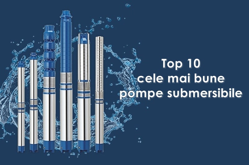 Top 10 cele mai bune pompe submersibile pentru apă curată in 2023