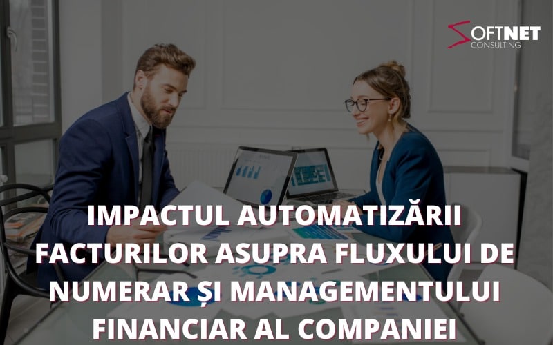 Impactul automatizării facturilor asupra fluxului de numerar și managementului financiar al companiei